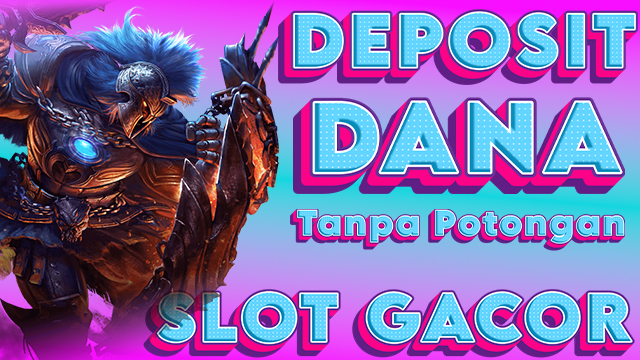 Slot Gacor Deposit Dana 10 Ribu Tanpa Potongan