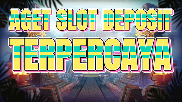 Agen Slot Deposit Tercepat Hari ini