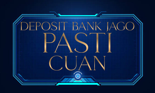 Deposit Bank Jago Pasti Cuan