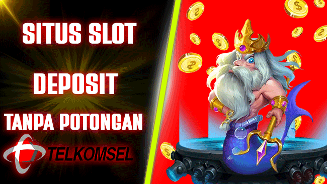 Situs Slot Deposit Tanpa Potongan