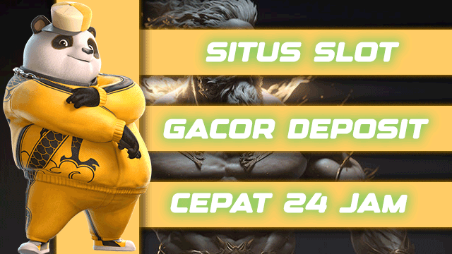 Situs Slot Gacor Deposit Cepat 24 Jam