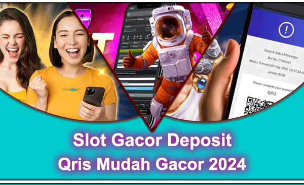 Slot Gacor Deposit Qris Mudah Gacor 2024