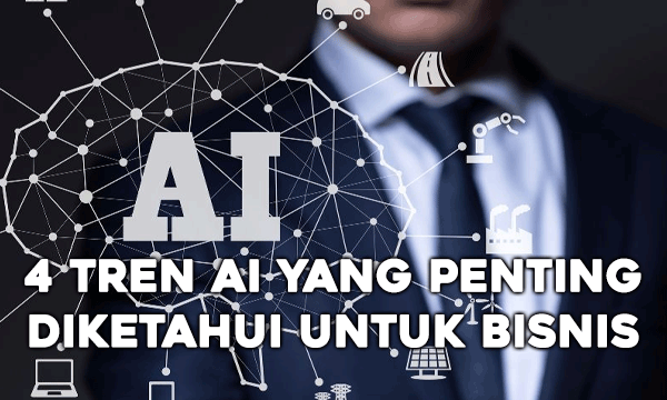 4 Tren AI yang Penting Diketahui untuk Bisnis