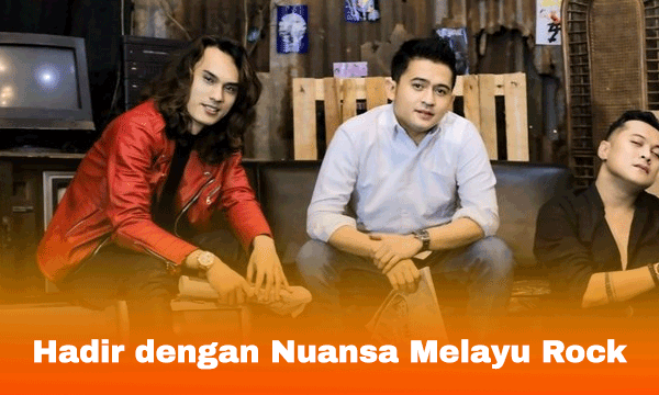 Hadir dengan Nuansa Melayu Rock