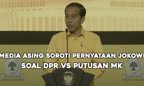 Media Asing Soroti Pernyataan Jokowi soal DPR vs Putusan MK