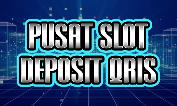 PUSATSLOTDEPOSITQRIS