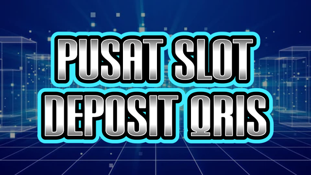 PUSATSLOTDEPOSITQRIS