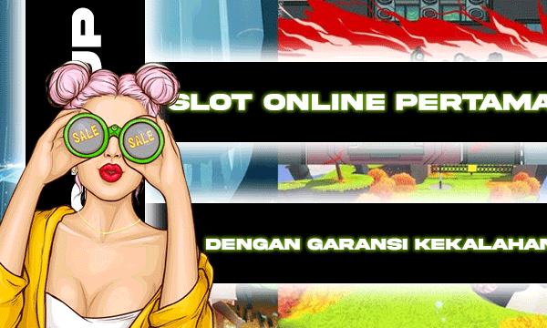 SLOT ONLINE PERTAMA DENGAN GARANSI KEKALAHAN