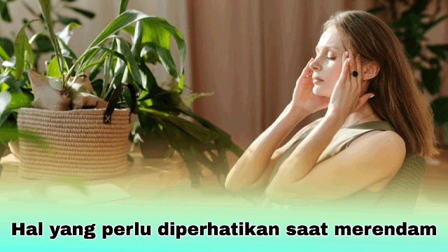 Hal yang perlu diperhatikan saat merendam