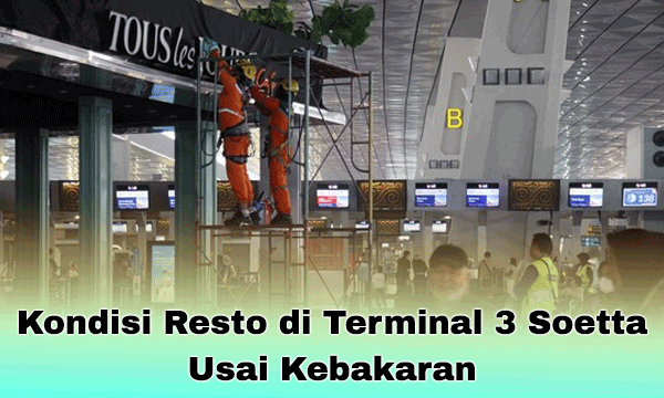 Kondisi Resto di Terminal 3 Soetta Usai Kebakaran