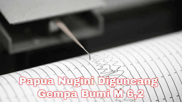 Papua Nugini Diguncang Gempa Bumi M 6,2