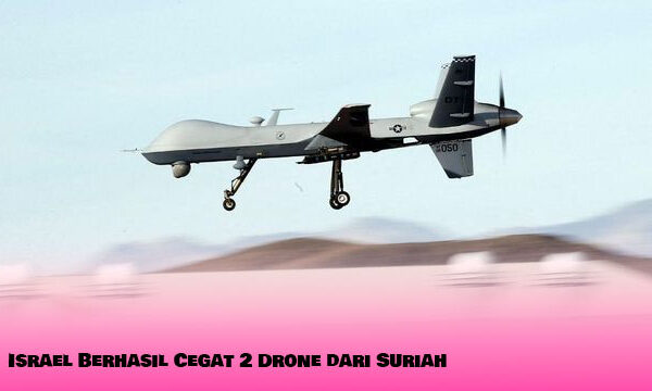 Israel Berhasil Cegat 2 Drone dari Suriah